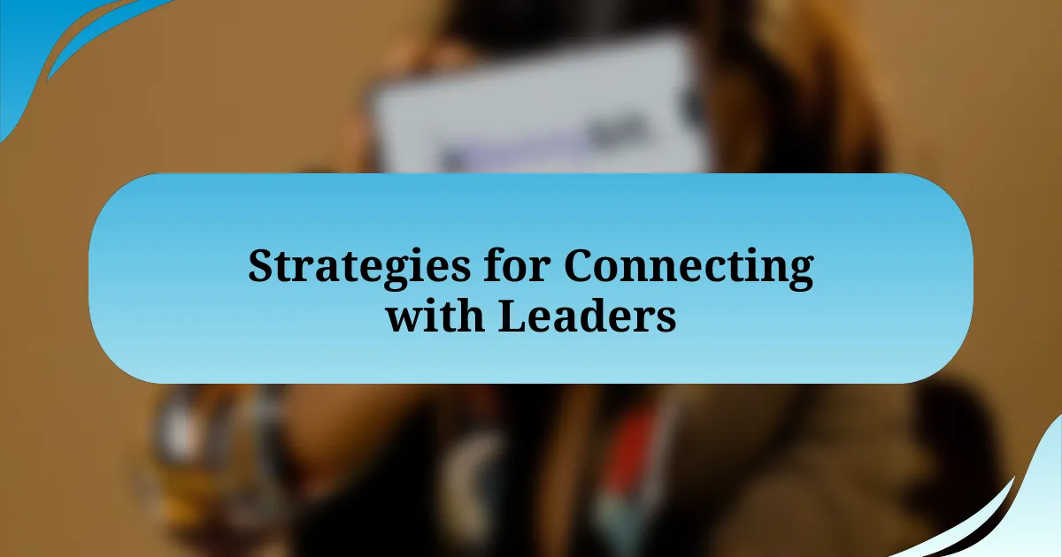 Strategies for Connecting with Leaders