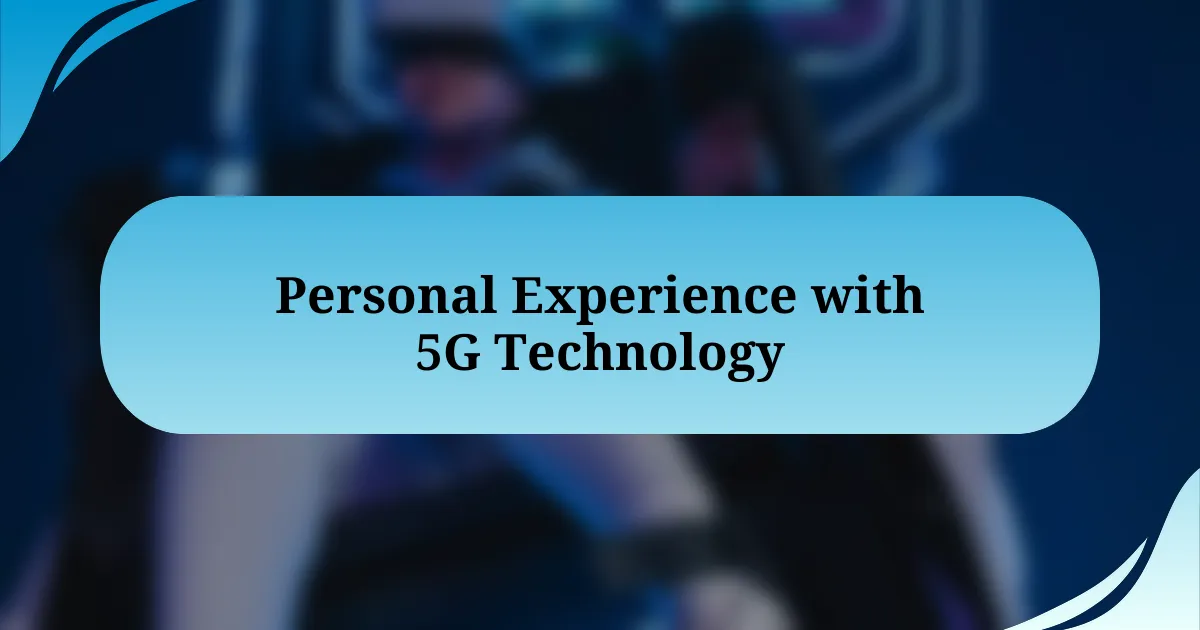 Personal Experience with 5G Technology