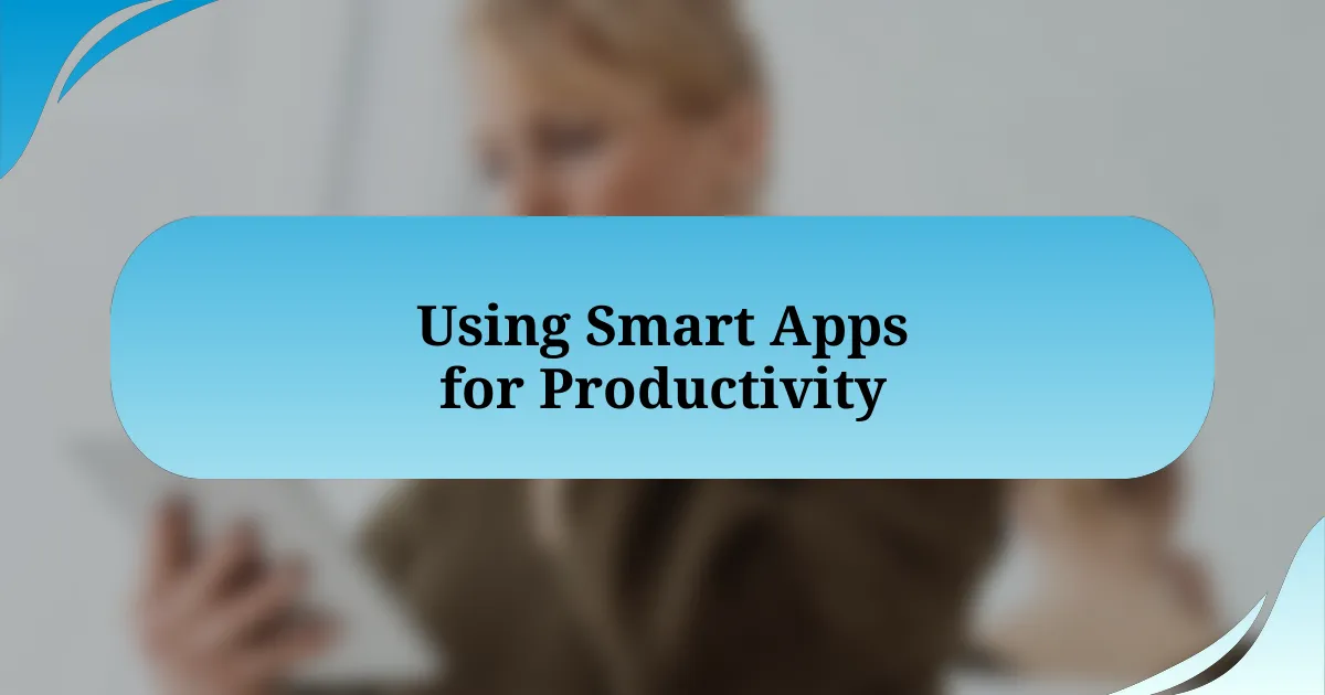 Using Smart Apps for Productivity