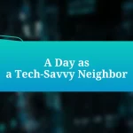 A Day as a Tech-Savvy Neighbor