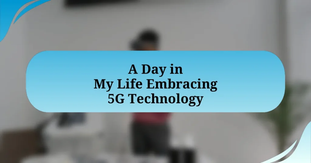 A Day in My Life Embracing 5G Technology