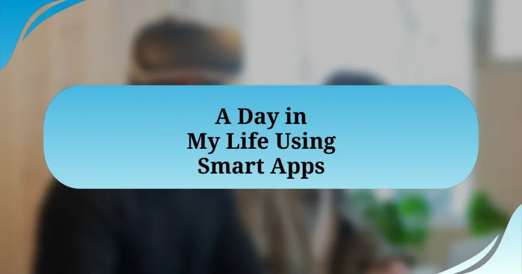 A Day in My Life Using Smart Apps