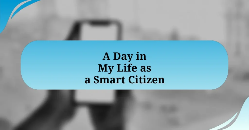 A Day in My Life as a Smart Citizen