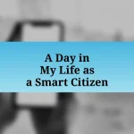 A Day in My Life as a Smart Citizen