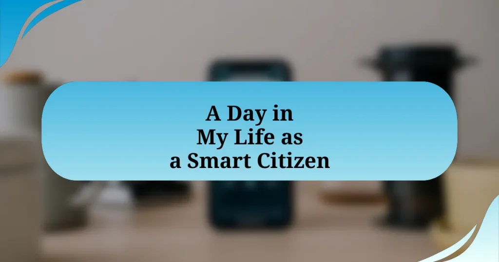 A Day in My Life as a Smart Citizen