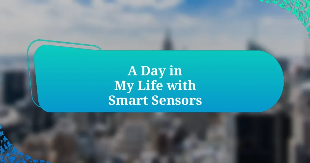 A Day in My Life with Smart Sensors