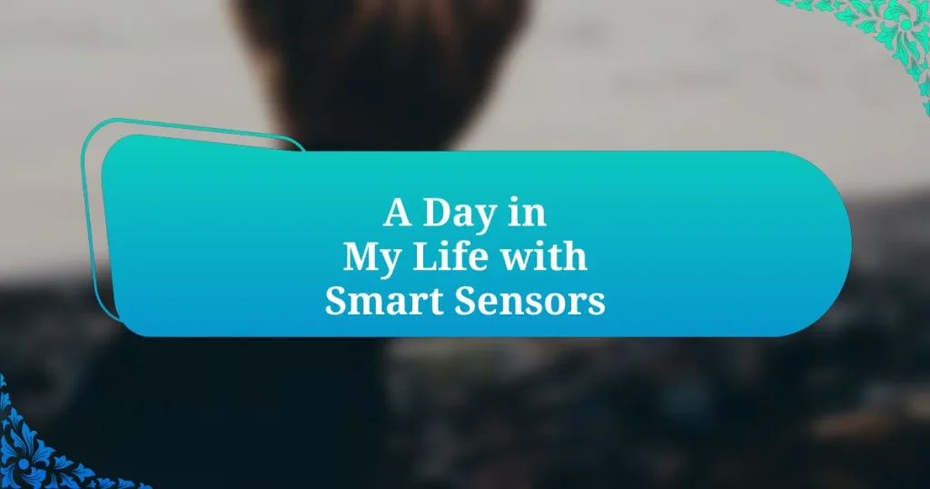 A Day in My Life with Smart Sensors