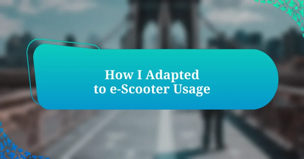 How I Adapted to e-Scooter Usage