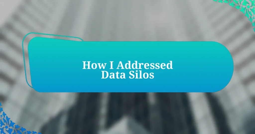 How I Addressed Data Silos