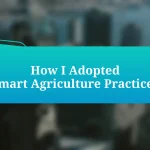 How I Adopted Smart Agriculture Practices