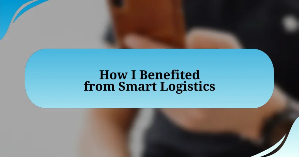 How I Benefited from Smart Logistics