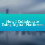 How I Collaborate Using Digital Platforms