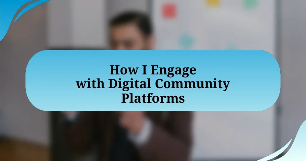 How I Engage with Digital Community Platforms