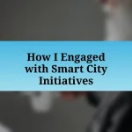 How I Engaged with Smart City Initiatives