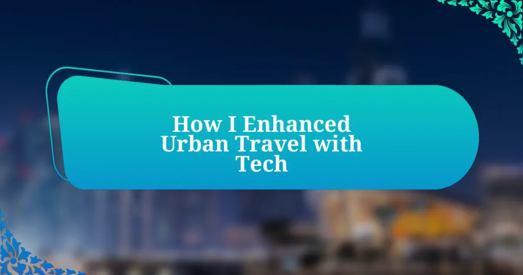 How I Enhanced Urban Travel with Tech