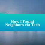 How I Found Neighbors via Tech