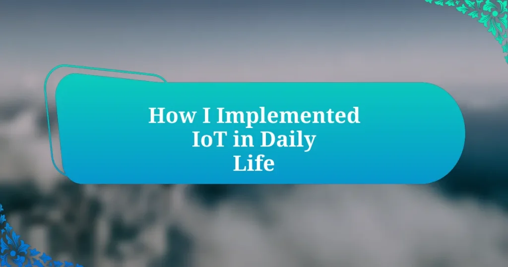 How I Implemented IoT in Daily Life