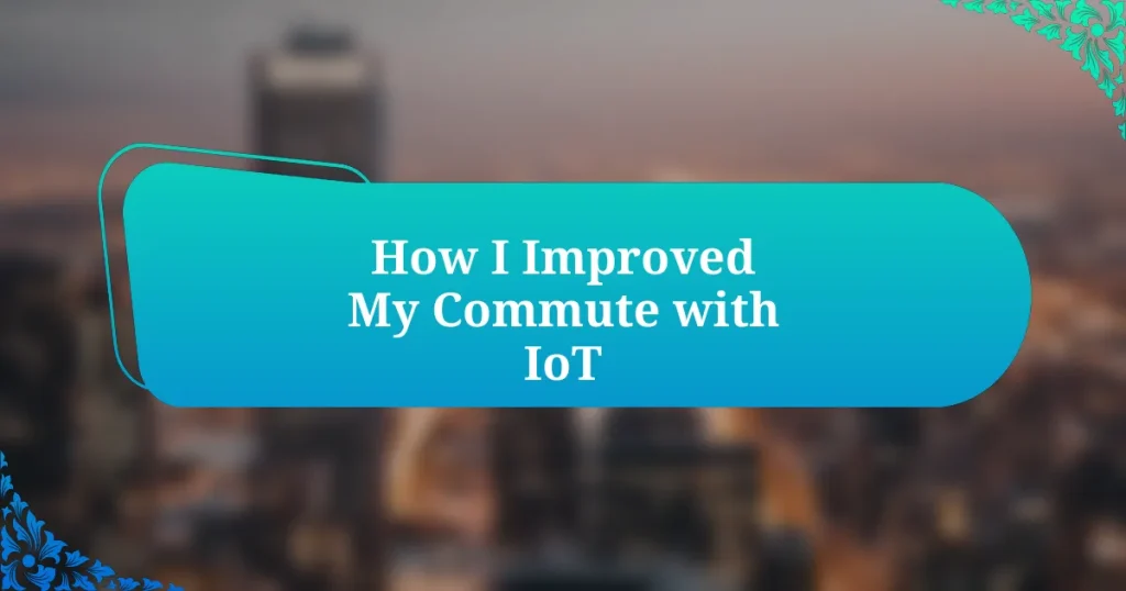 How I Improved My Commute with IoT