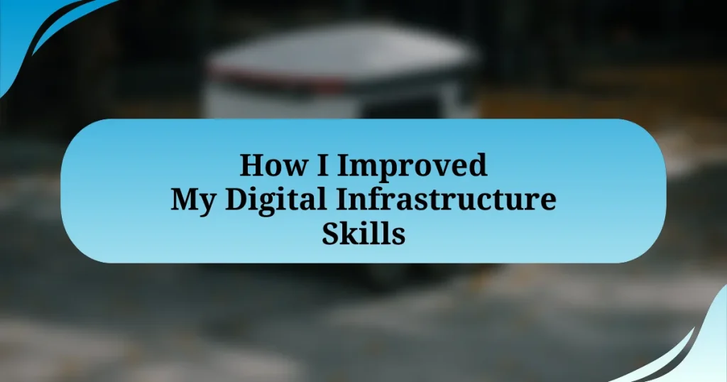 How I Improved My Digital Infrastructure Skills