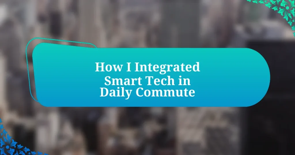 How I Integrated Smart Tech in Daily Commute
