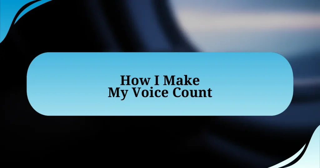 How I Make My Voice Count