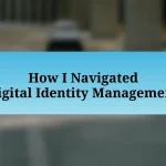 How I Navigated Digital Identity Management