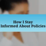 How I Stay Informed About Policies