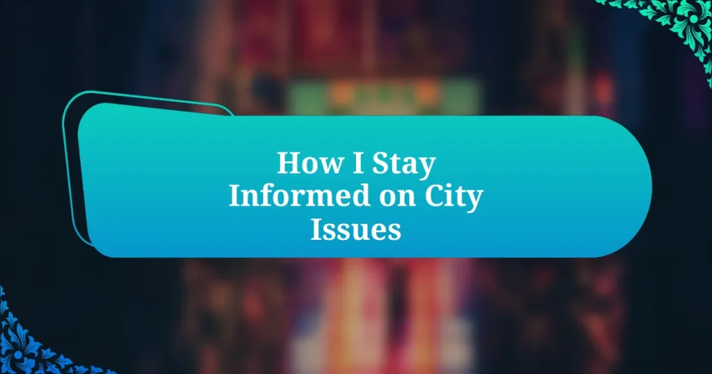 How I Stay Informed on City Issues