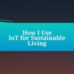 How I Use IoT for Sustainable Living