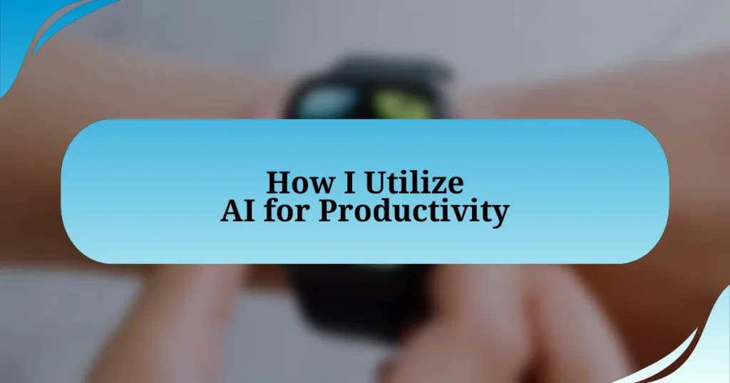 How I Utilize AI for Productivity