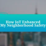 How IoT Enhanced My Neighborhood Safety