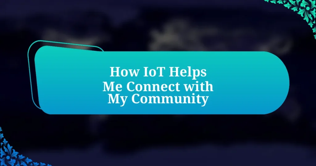 How IoT Helps Me Connect with My Community