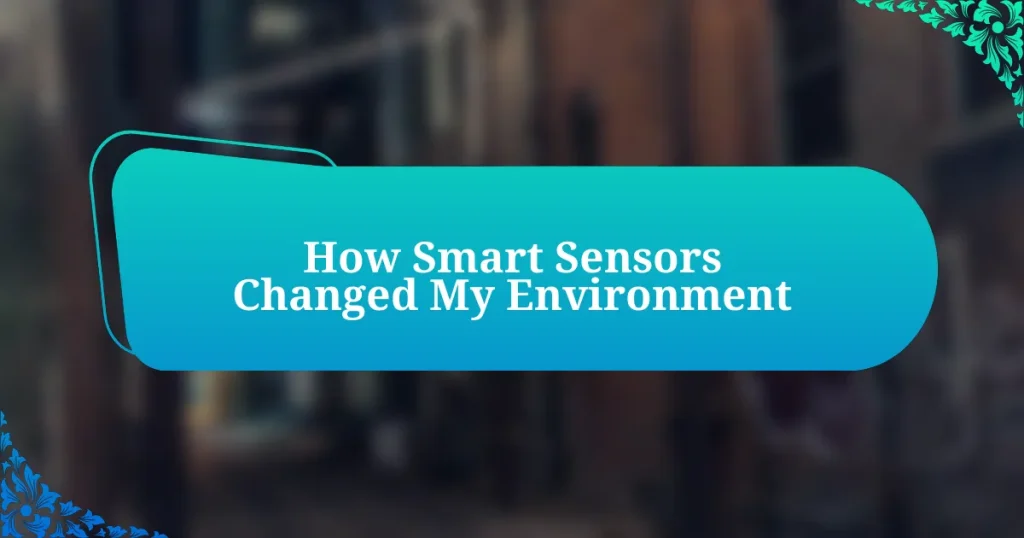 How Smart Sensors Changed My Environment