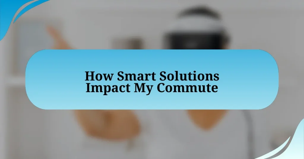 How Smart Solutions Impact My Commute