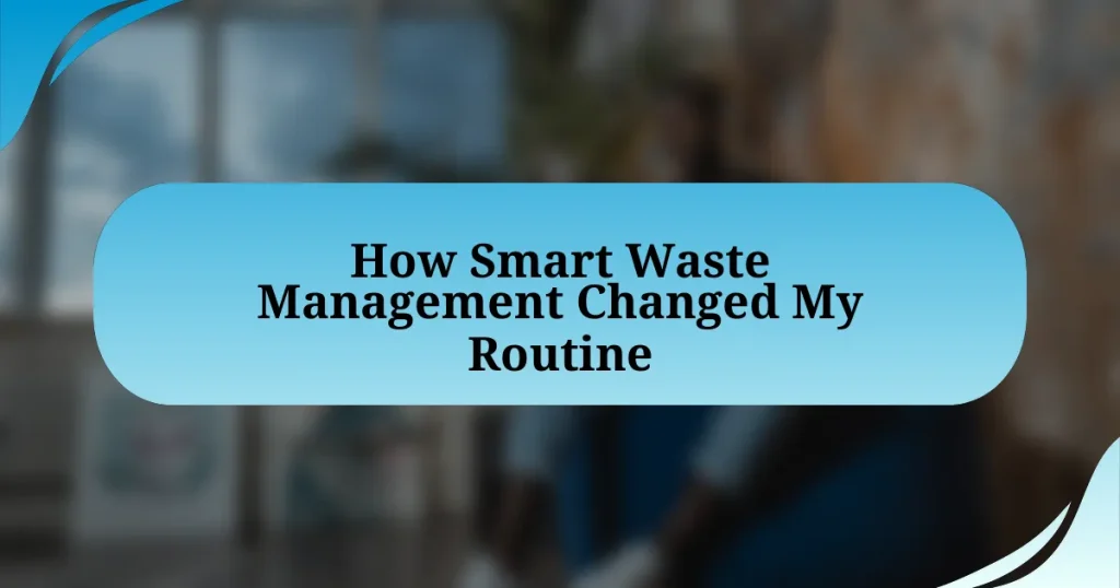 How Smart Waste Management Changed My Routine