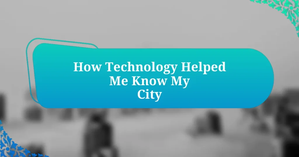 How Technology Helped Me Know My City