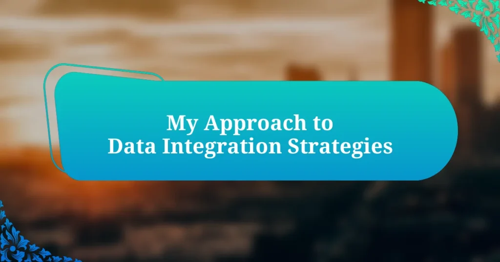 My Approach to Data Integration Strategies