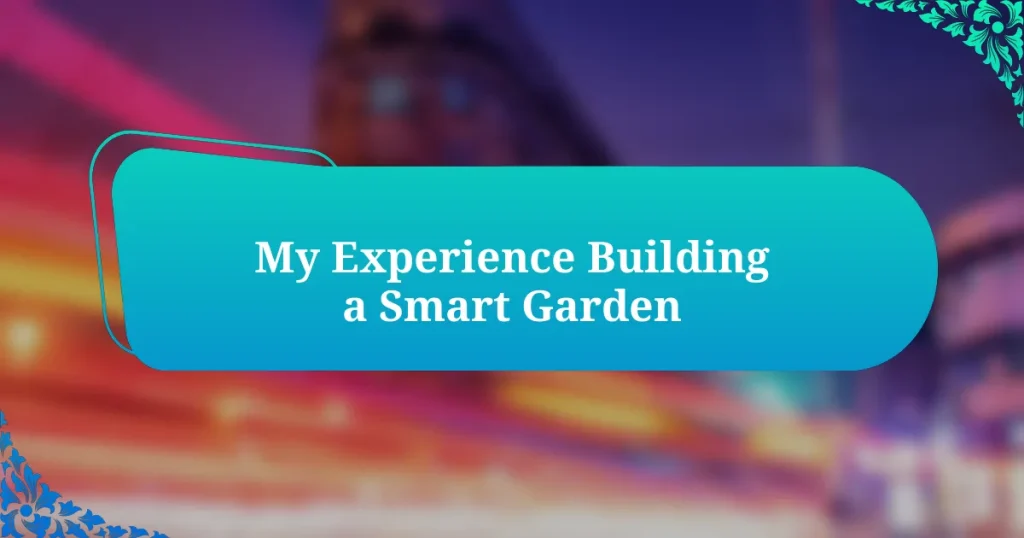 My Experience Building a Smart Garden