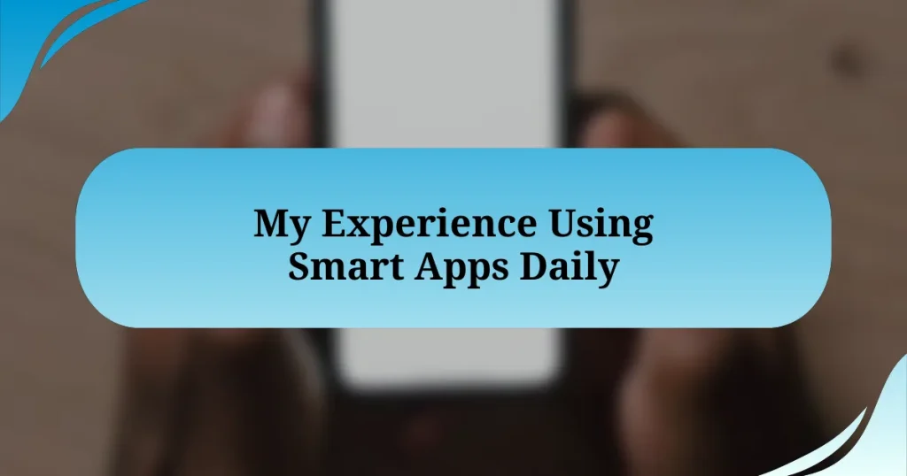 My Experience Using Smart Apps Daily