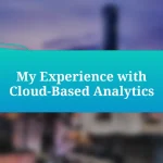 My Experience with Cloud-Based Analytics