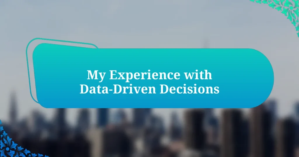 My Experience with Data-Driven Decisions