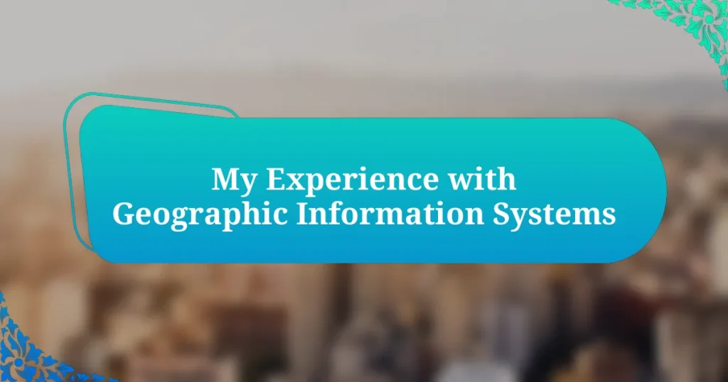 My Experience with Geographic Information Systems