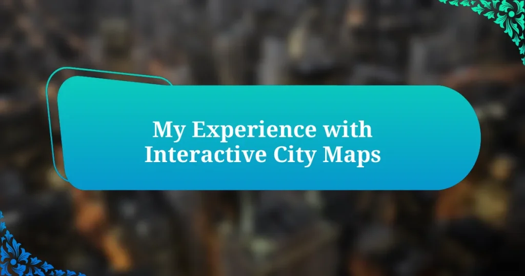 My Experience with Interactive City Maps