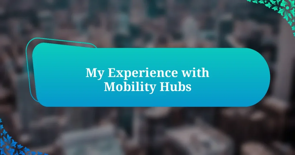 My Experience with Mobility Hubs