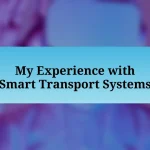 My Experience with Smart Transport Systems