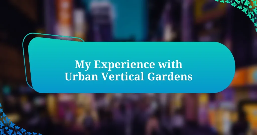 My Experience with Urban Vertical Gardens