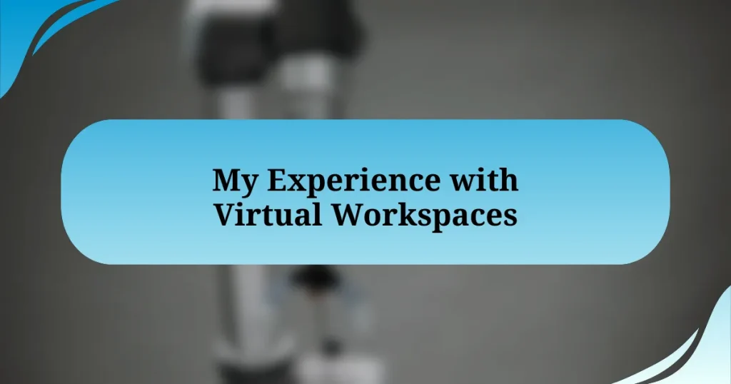 My Experience with Virtual Workspaces