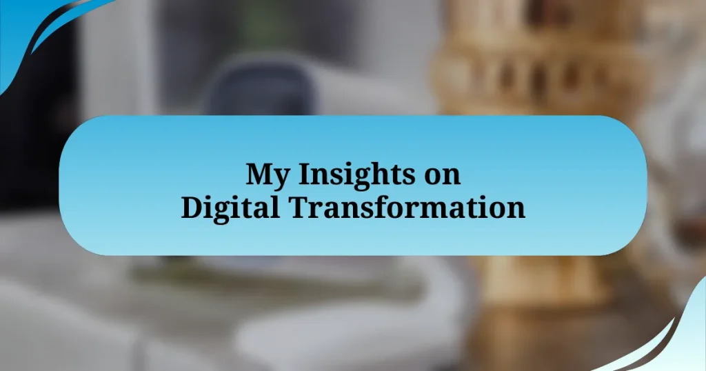 My Insights on Digital Transformation