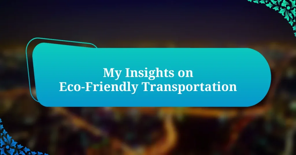 My Insights on Eco-Friendly Transportation