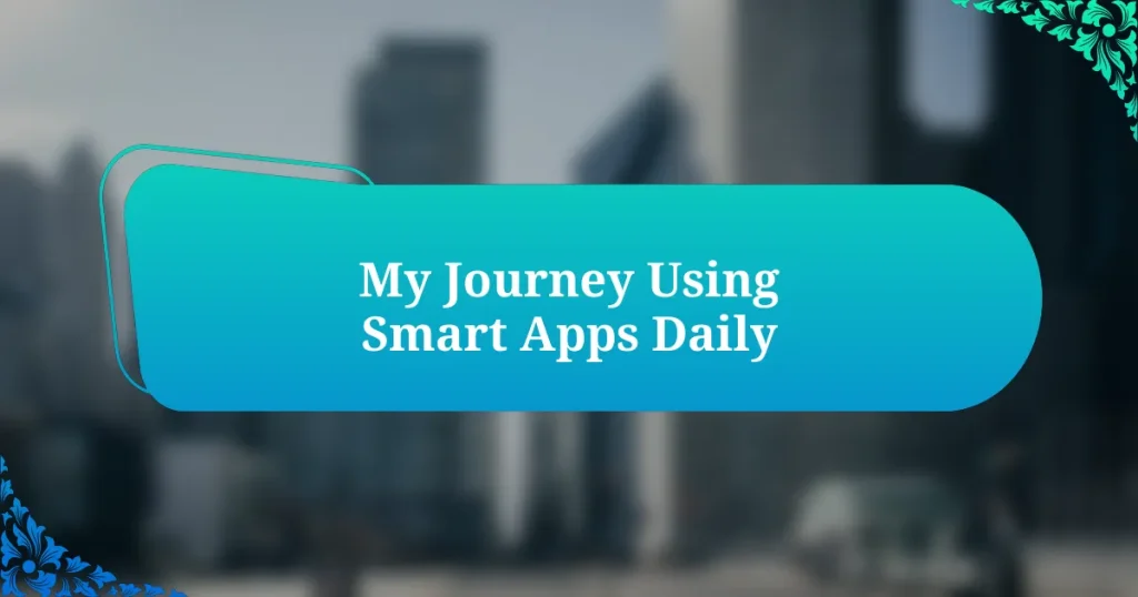 My Journey Using Smart Apps Daily